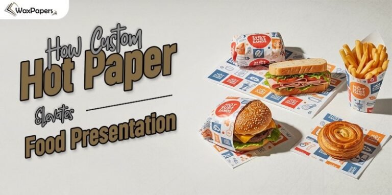 How Custom Hot Paper Elevates Food Presentation & Branding?